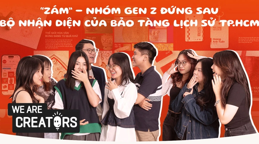 “Zám” - Nhóm bạn trẻ Gen Z đứng sau bộ nhận diện thương hiệu của Bảo tàng Lịch sử Thành phố Hồ Chí Minh: “Bởi vì tụi mình dám. Dám nghĩ, dám làm, dám ước mơ, dám theo đuổi.”